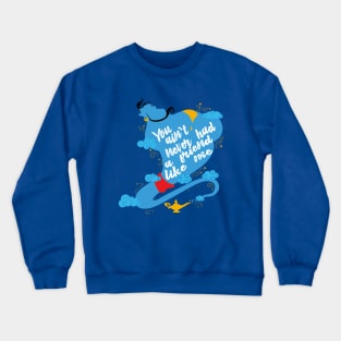 Never had a friend like me Crewneck Sweatshirt